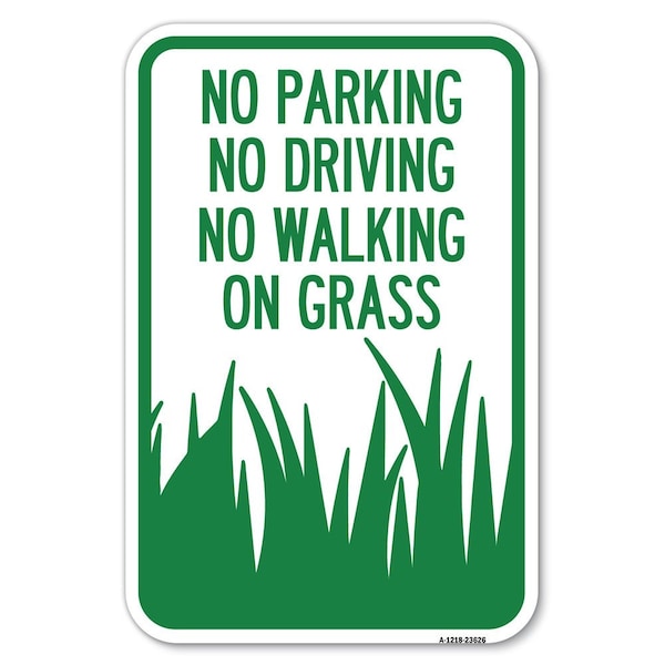 Signmission No Parking Driving or Walking on Grass Heavy-Gauge Aluminum Sign, 12" x 18", A-1218-23626 A-1218-23626 - main